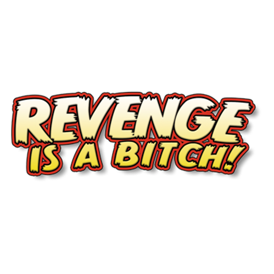 Revenge Is A Bitch