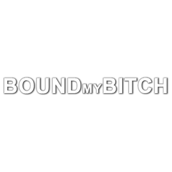 Bound My Bitch